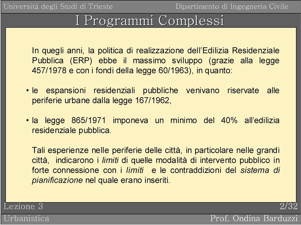 imponeva un minimo del 40% all edilizia residenziale pubblica.