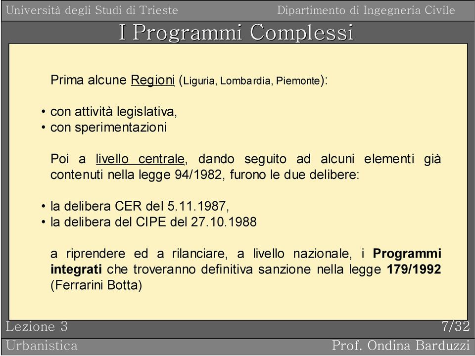 delibere: la delibera CER del 5.11.1987, la delibera del CIPE del 27.10.