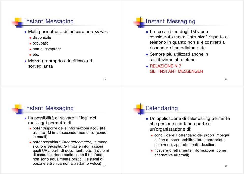 Sempre più utilizzati anche in sostituzione al telefono RELAZIONE N.