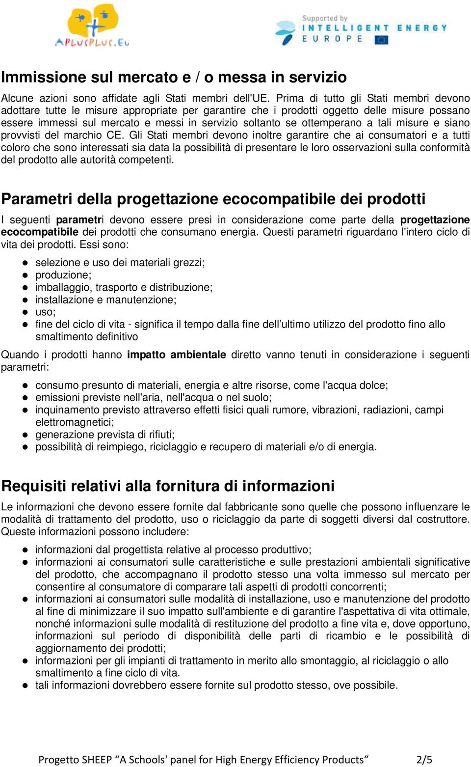 ottemperano a tali misure e siano provvisti del marchio CE.