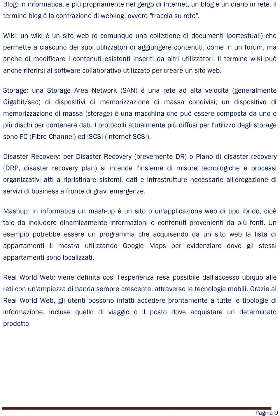 contenuti esistenti inseriti da altri utilizzatori. Il termine wiki può anche riferirsi al software collaborativo utilizzato per creare un sito web.