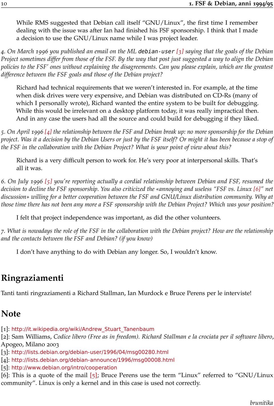 On March 1996 you published an email on the ML debian-user [3] saying that the goals of the Debian Project sometimes differ from those of the FSF.