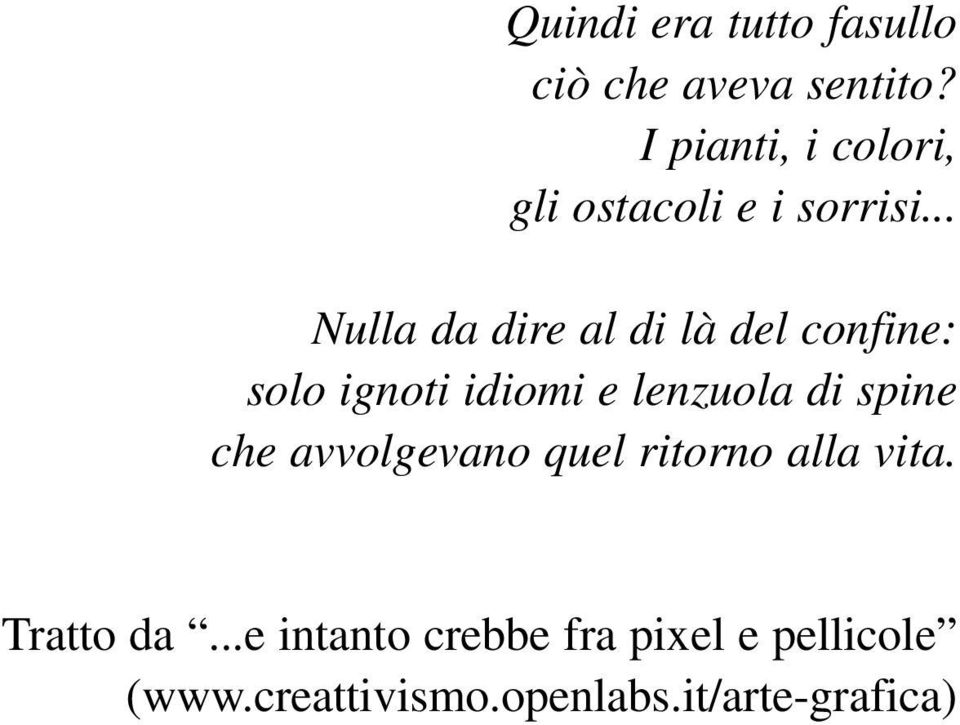 .. Nulla da dire al di là del confine: solo ignoti idiomi e lenzuola di