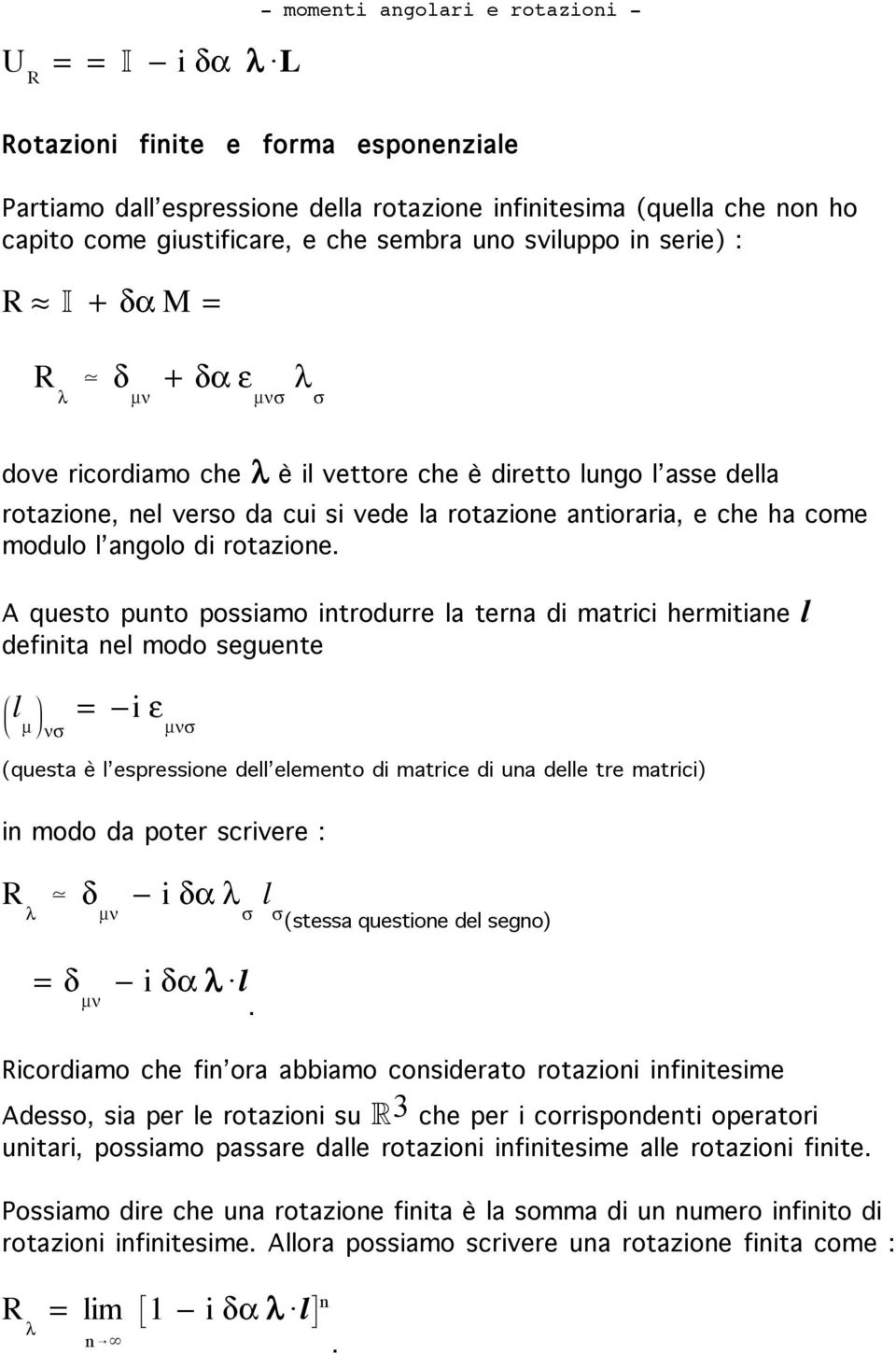 atrici heritiae defiita e odo eguete ã ë í = - i e (queta è epreioe de eeeto di atrice di ua dee tre atrici) i odo da poter crivere : R ï d - i d a (tea quetioe de ego) = d - i d a A Ricordiao che fi