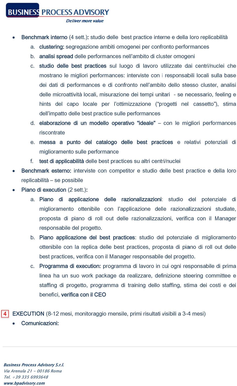 studio delle best practices sul luogo di lavoro utilizzate u dai centri/nuclei che mostrano le migliori performances: interviste con i responsabili locali sulla base dei dati di performances e di