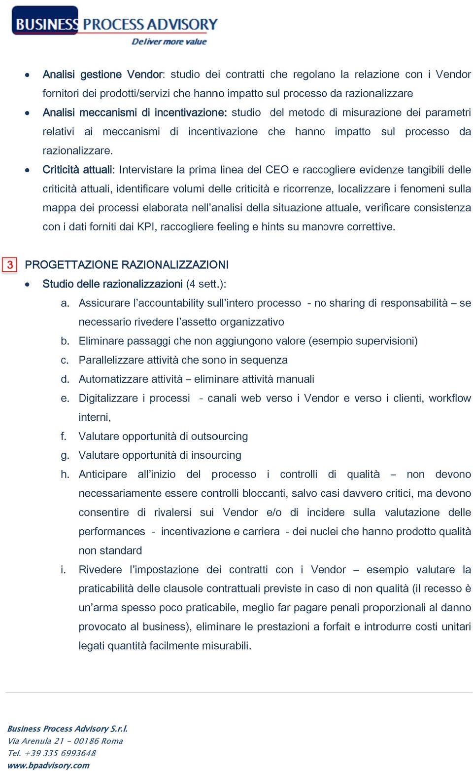 Criticità attuali: Intervistare la prima linea del CEO e raccogliere evidenze tangibili delle criticità attuali, identificaree volumi delle criticità e ricorrenze, localizzare i fenomeni sulla mappa