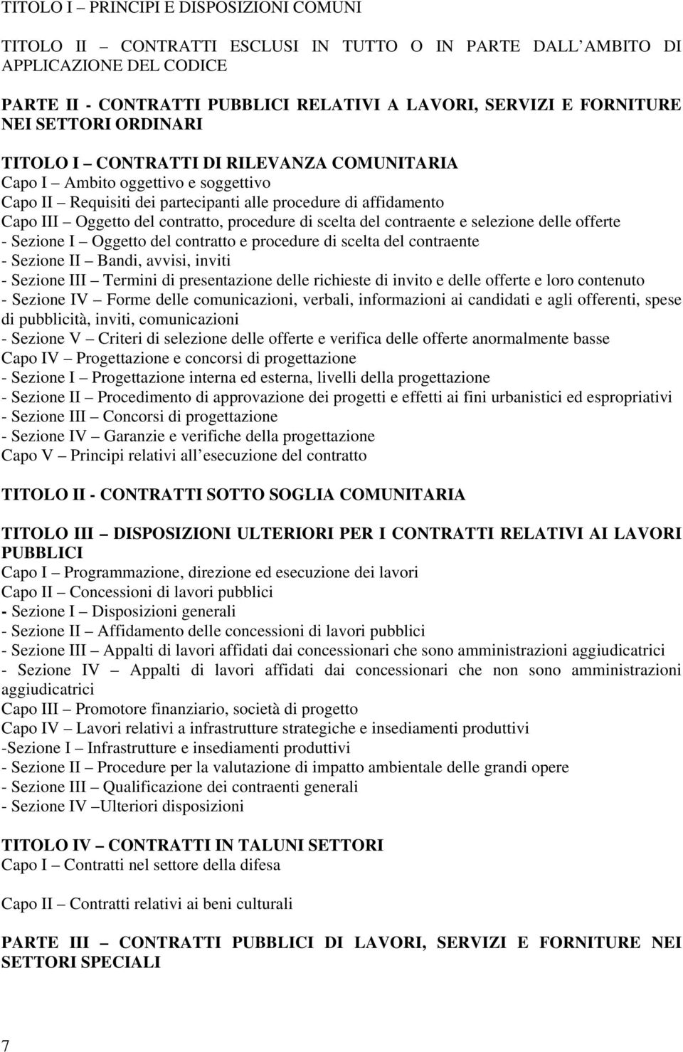 procedure di scelta del contraente e selezione delle offerte - Sezione I Oggetto del contratto e procedure di scelta del contraente - Sezione II Bandi, avvisi, inviti - Sezione III Termini di