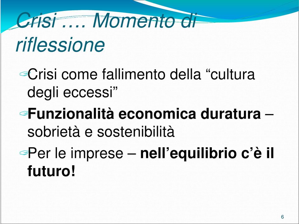 della cultura degli eccessi Funzionalità