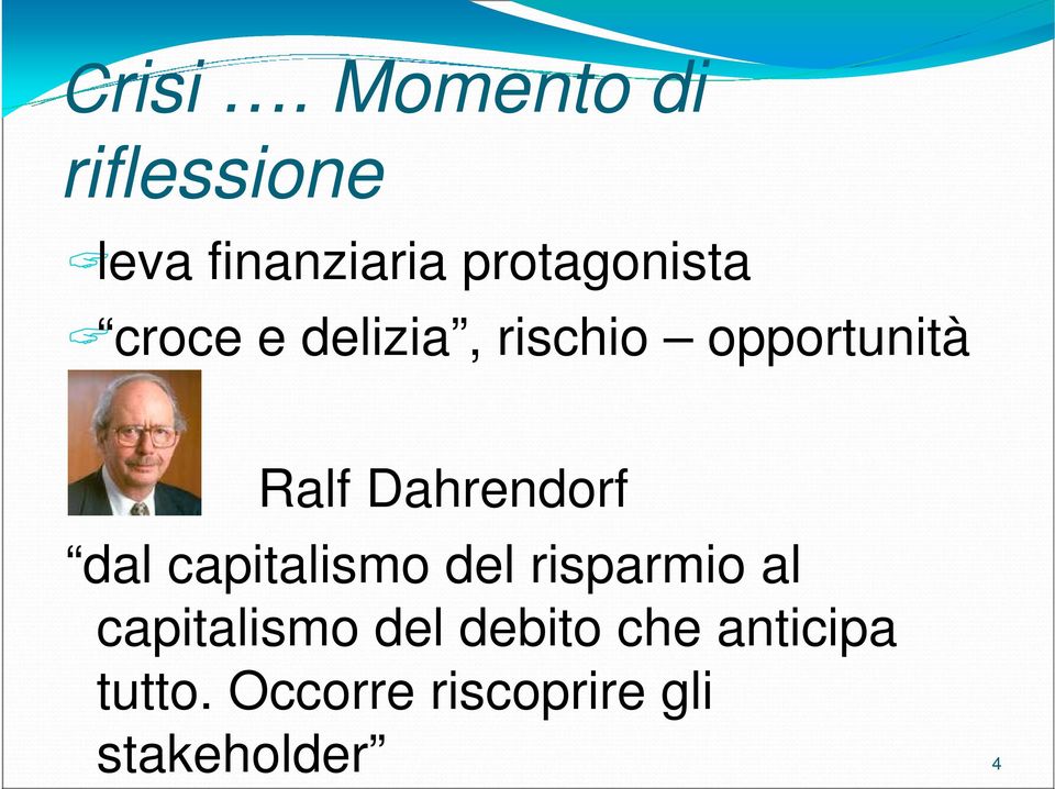 croce e delizia, rischio opportunità Ralf Dahrendorf dal