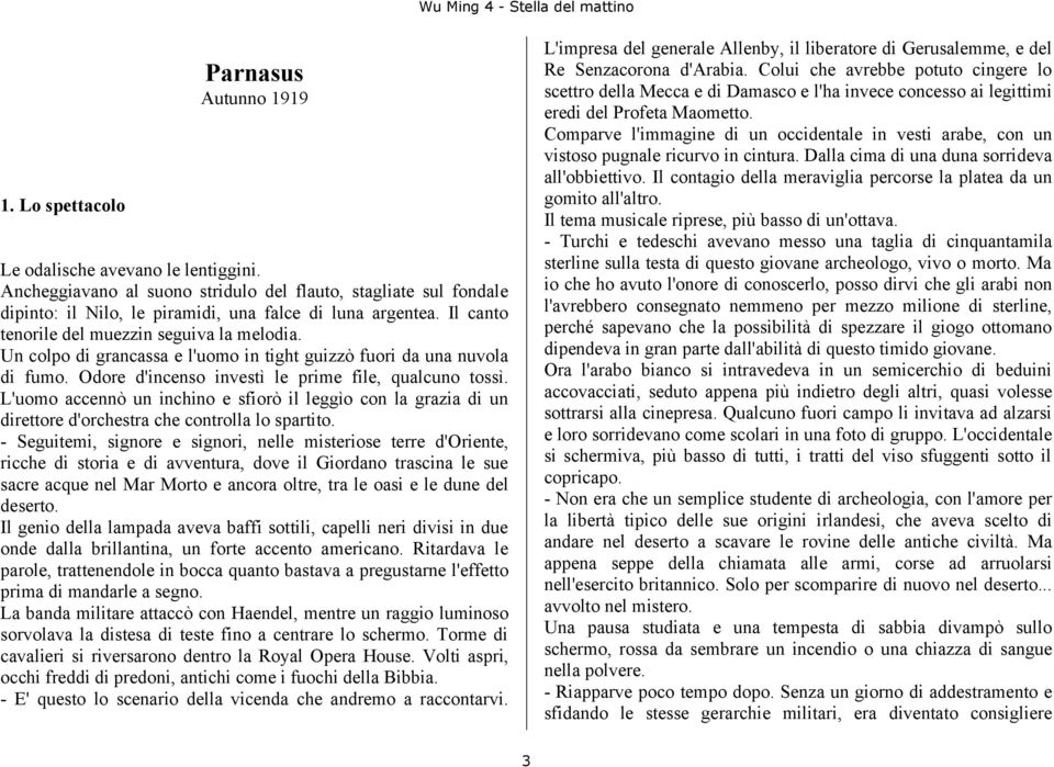 L'uomo accennò un inchino e sfiorò il leggìo con la grazia di un direttore d'orchestra che controlla lo spartito.