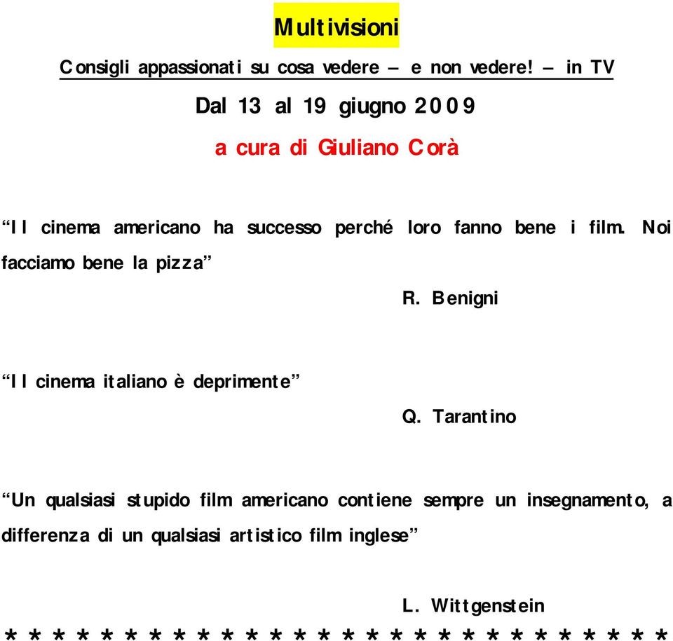 film. Noi facciamo bene la pizza R. Benigni Il cinema italiano è deprimente Q.