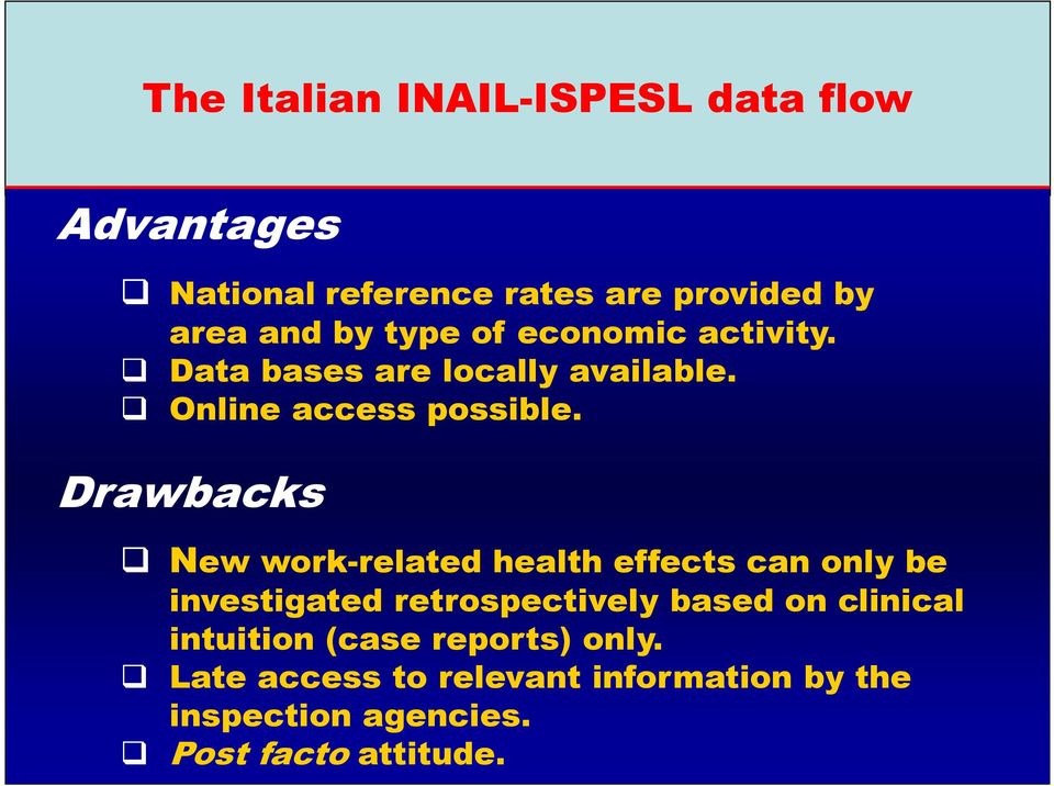 Drawbacks New work-related health effects can only be investigated retrospectively based on