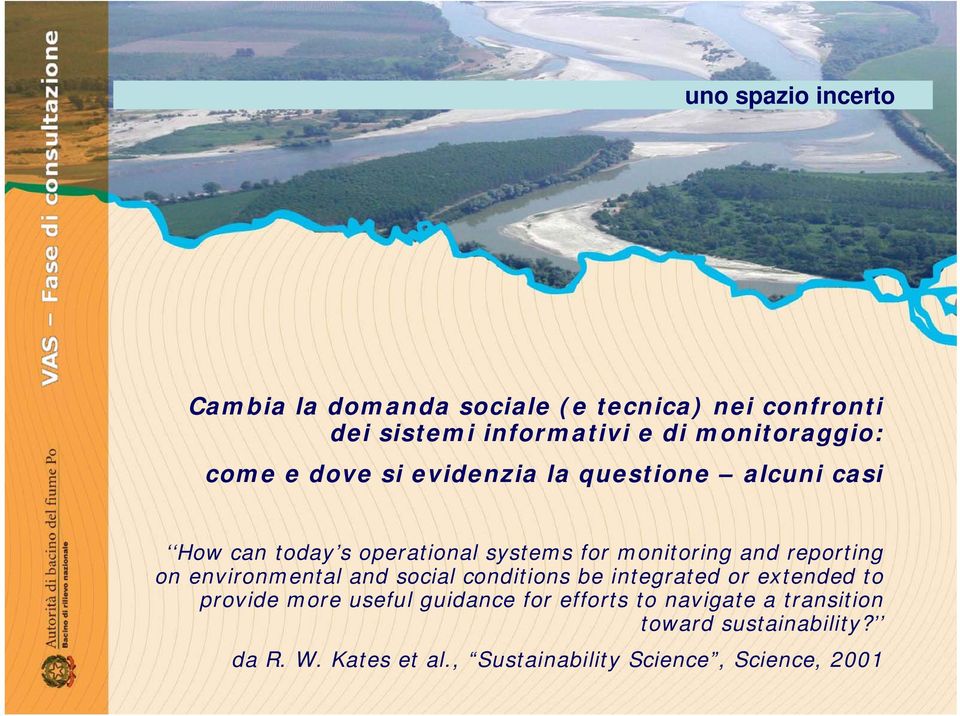 monitoring and reporting on environmental and social conditions be integrated or extended to provide more