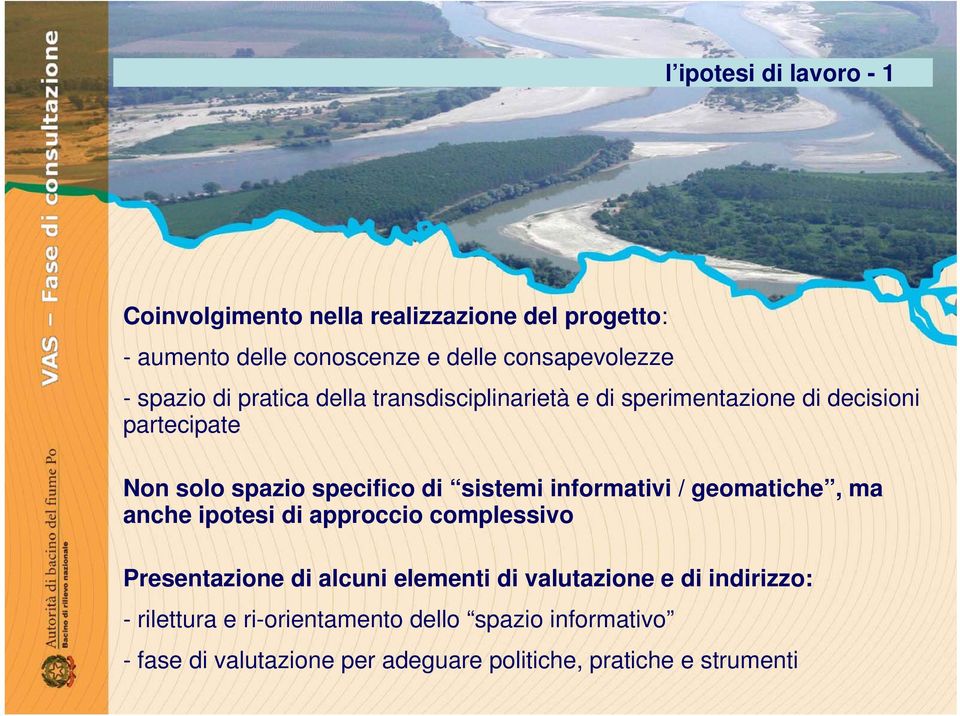 sistemi informativi / geomatiche, ma anche ipotesi di approccio complessivo Presentazione di alcuni elementi di valutazione e