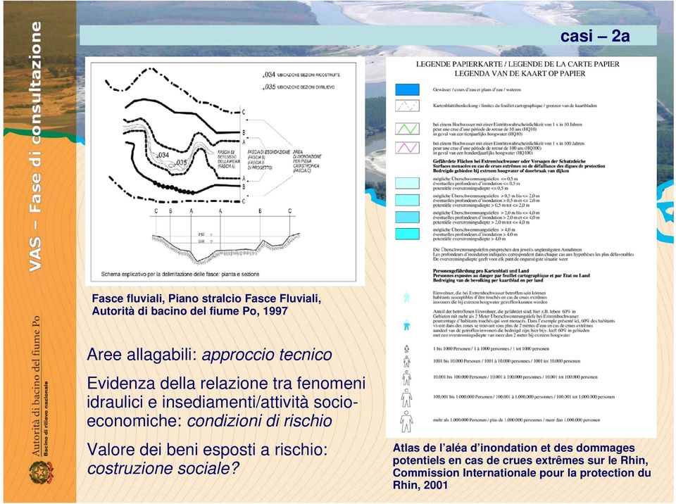 condizioni di rischio Valore dei beni esposti a rischio: costruzione sociale?