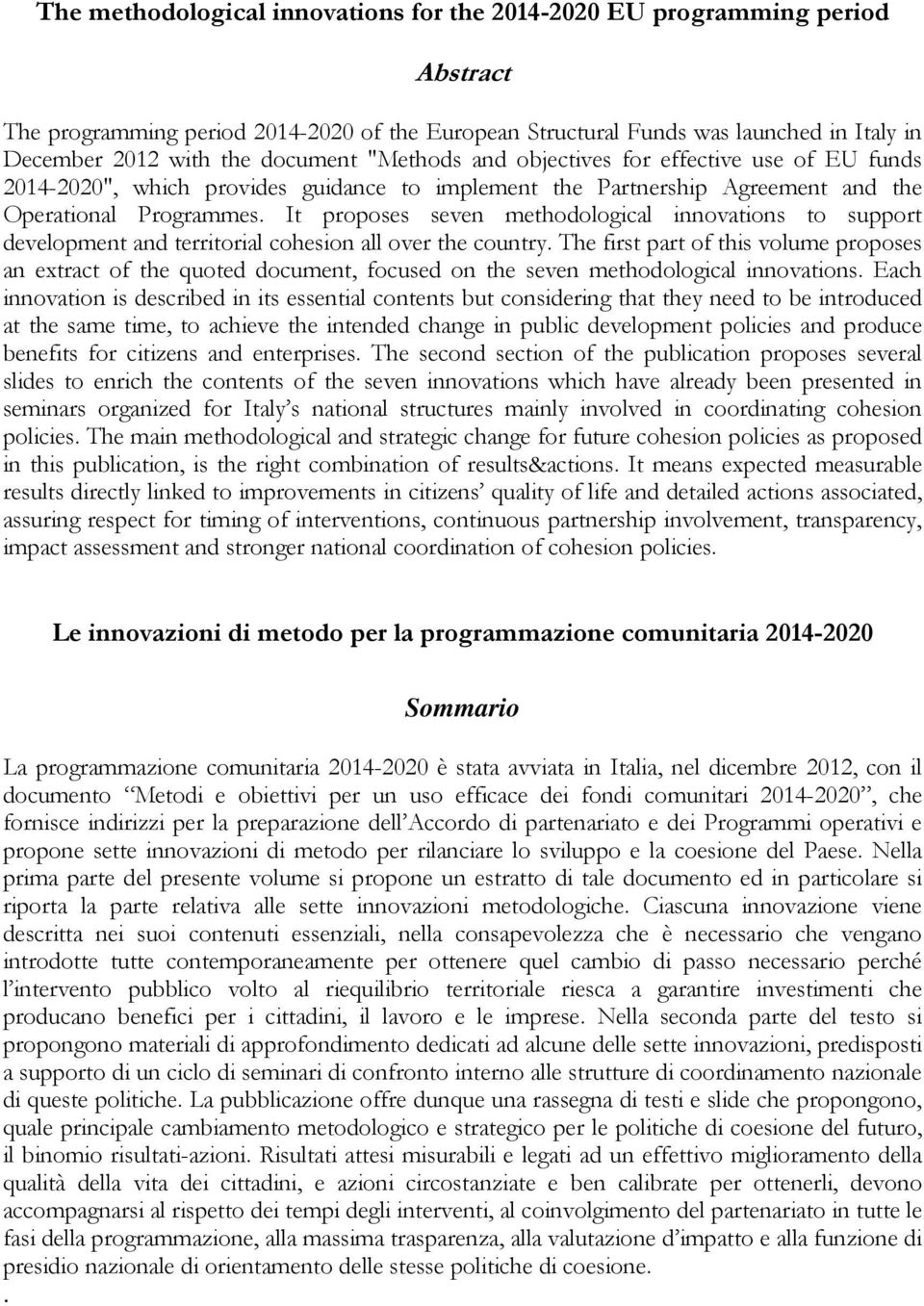 It proposes seven methodological innovations to support development and territorial cohesion all over the country.