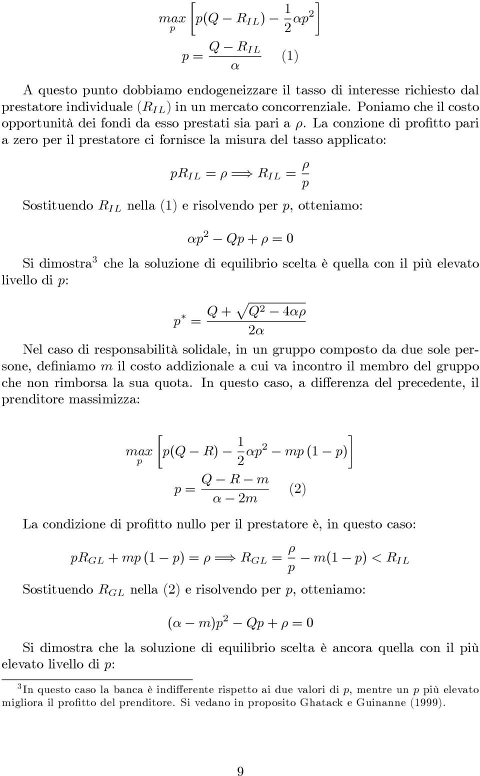 La conzione di pro tto pari a zero per il prestatore ci fornisce la misura del tasso applicato: (1) pr IL = =) R IL = p Sostituendo R IL nella (1) e risolvendo per p, otteniamo: p 2 Qp + = 0 Si