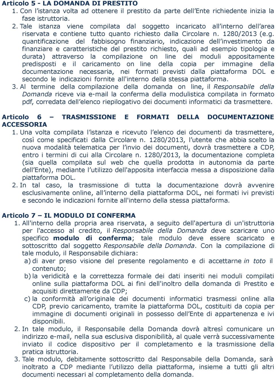 etto incaricato all interno dell area riservata e contiene tutto quanto richiesto dalla Circolare n. 1280/2013 (e.g.