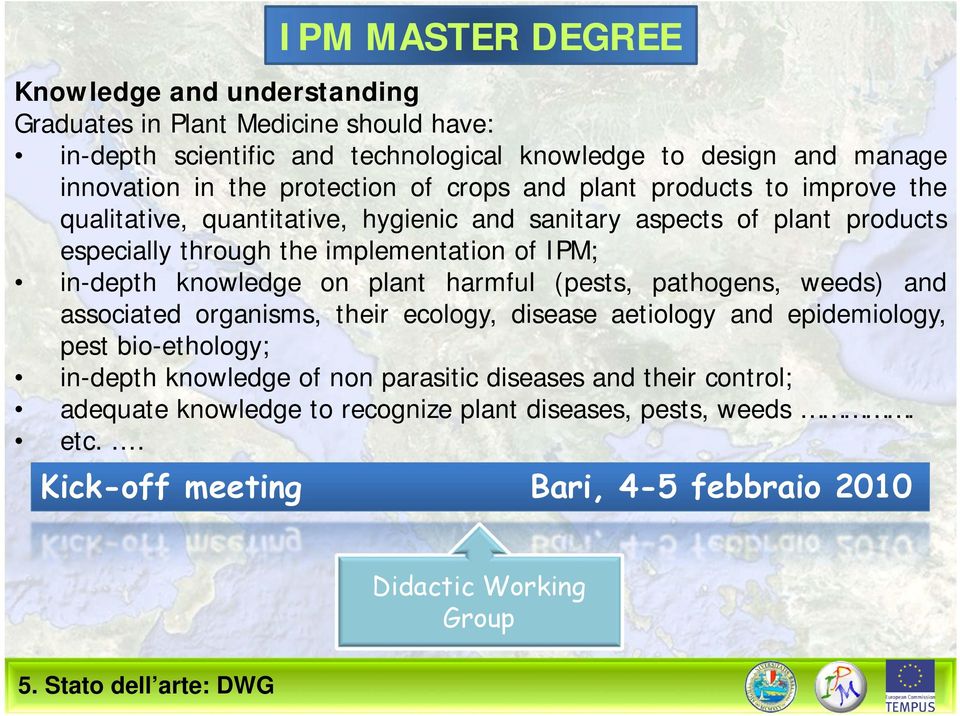 in-depth knowledge on plant harmful (pests, pathogens, weeds) and associated organisms, their ecology, disease aetiology and epidemiology, pest bio-ethology; in-depth knowledge of