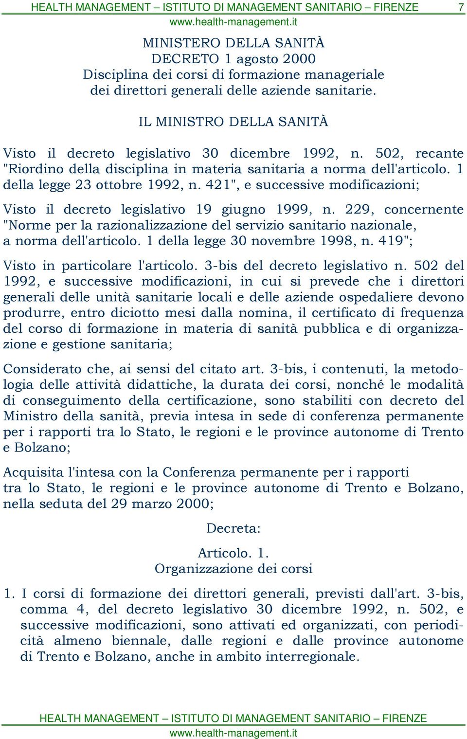 421", e successive modificazioni; Visto il decreto legislativo 19 giugno 1999, n. 229, concernente "Norme per la razionalizzazione del servizio sanitario nazionale, a norma dell'articolo.