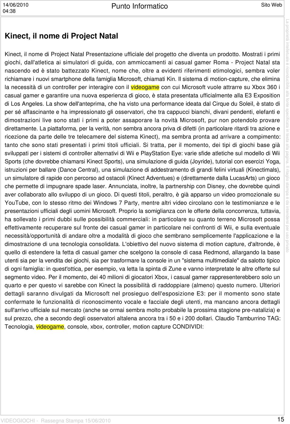 etimologici, sembra voler richiamare i nuovi smartphone della famiglia Microsoft, chiamati Kin.