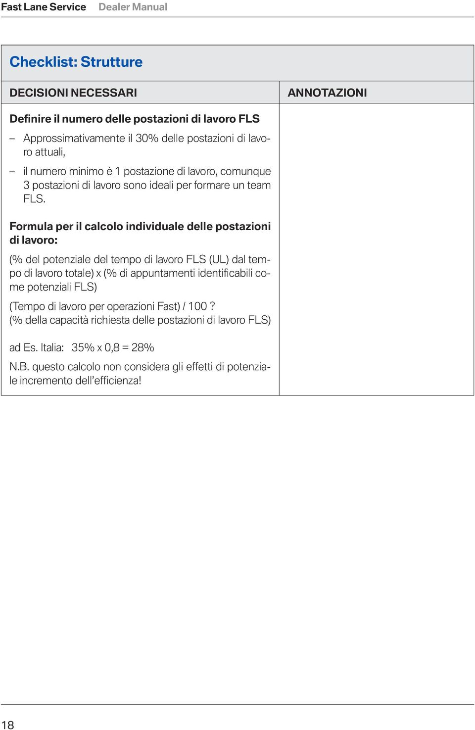 Formula per il calcolo individuale delle postazioni di lavoro: (% del potenziale del tempo di lavoro FLS (UL) dal tempo di lavoro totale) x (% di appuntamenti identificabili