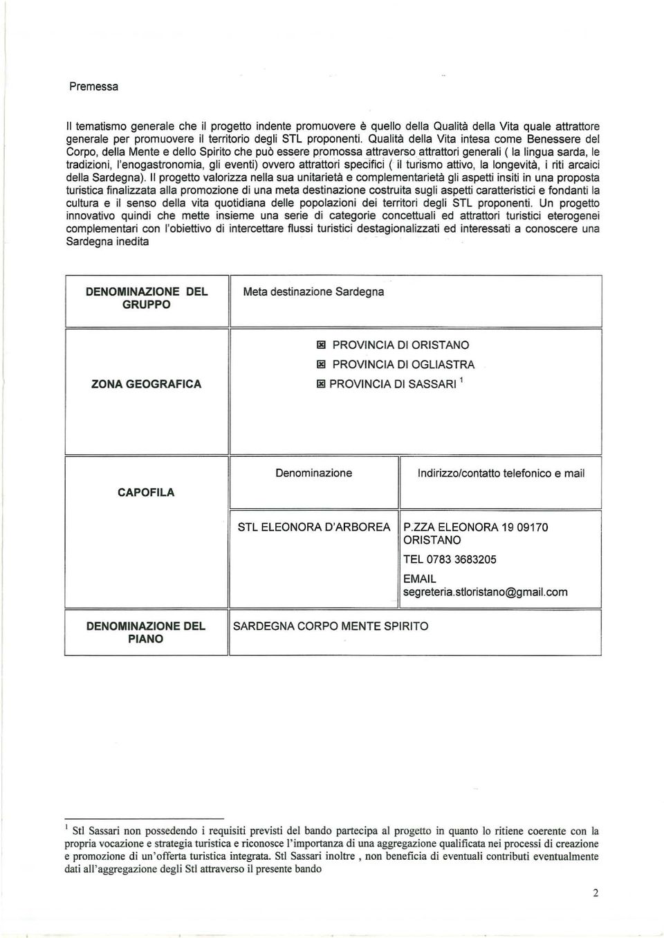 ovvero attrattori specifici ( il turismo attivo, la longevità, i riti arcaici della Sardegna).