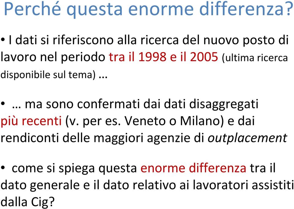 ricerca disponibile sul tema) ma sono confermati dai dati disaggregati più recenti(v. per es.