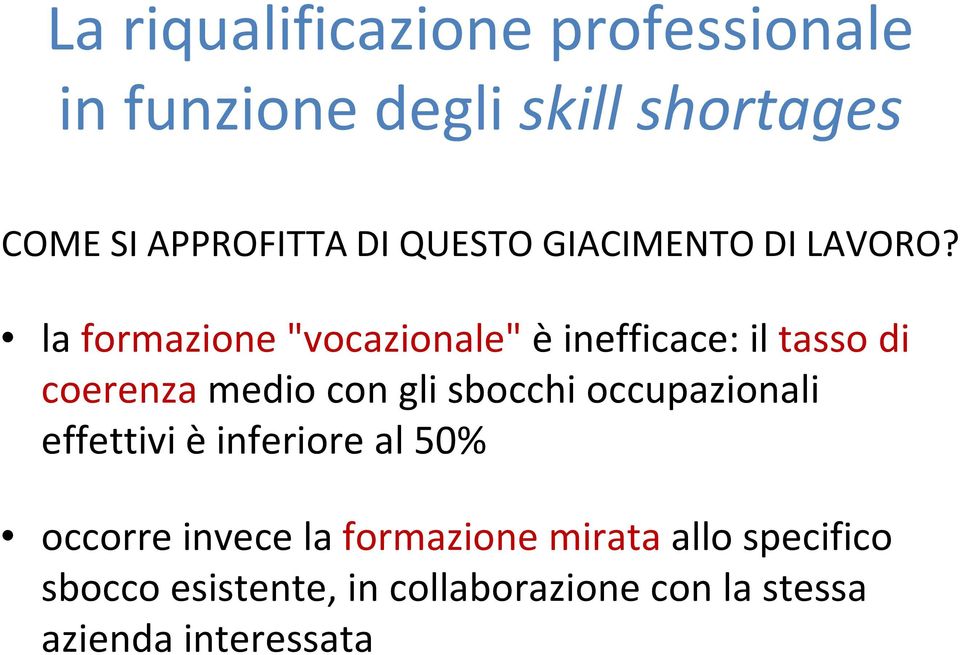 la formazione "vocazionale"è inefficace: il tasso di coerenzamedio con gli sbocchi