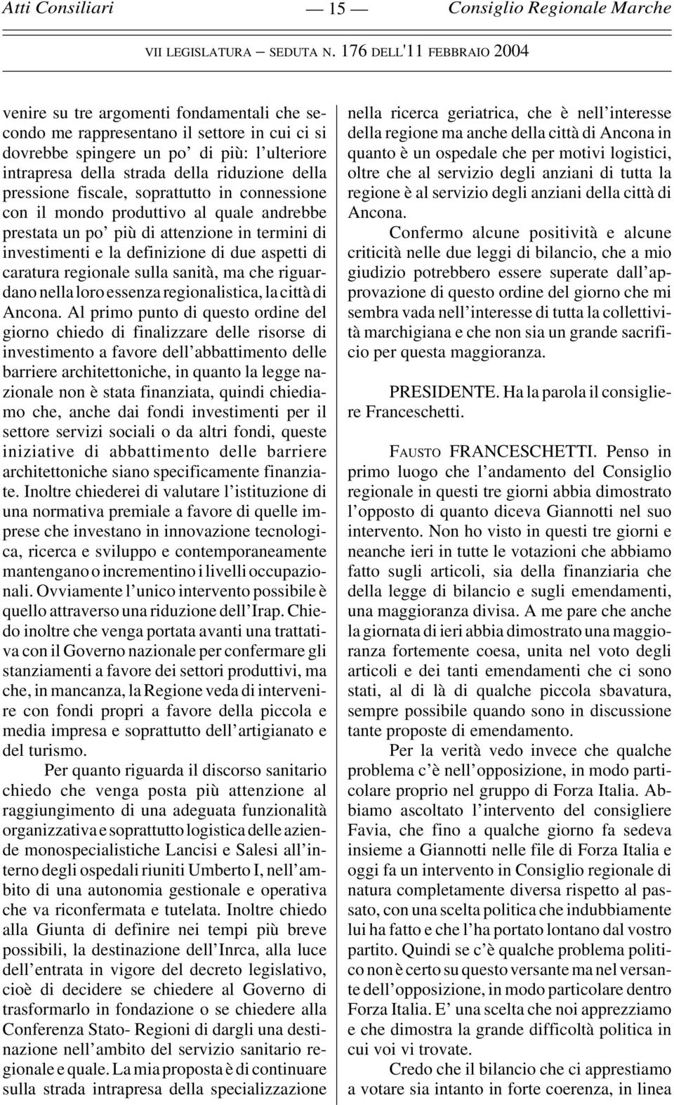 sanità, ma che riguardano nella loro essenza regionalistica, la città di Ancona.