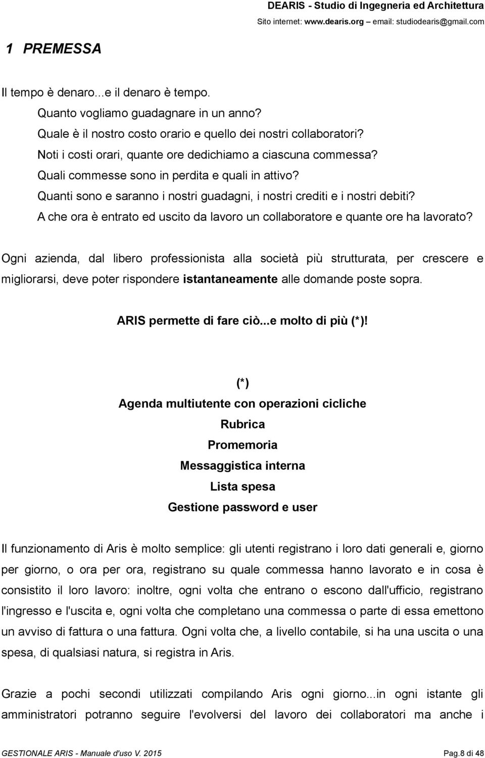 A che ora è entrato ed uscito da lavoro un collaboratore e quante ore ha lavorato?