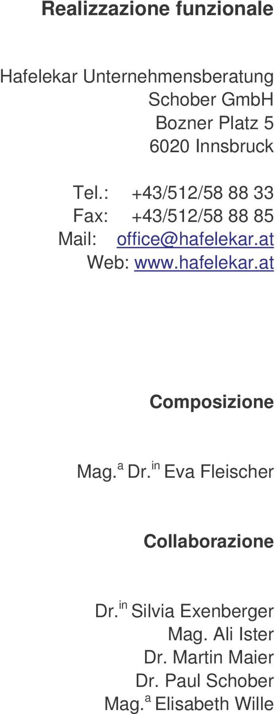 at Web: www.hafelekar.at Composizione Mag. a Dr. in Eva Fleischer Collaborazione Dr.