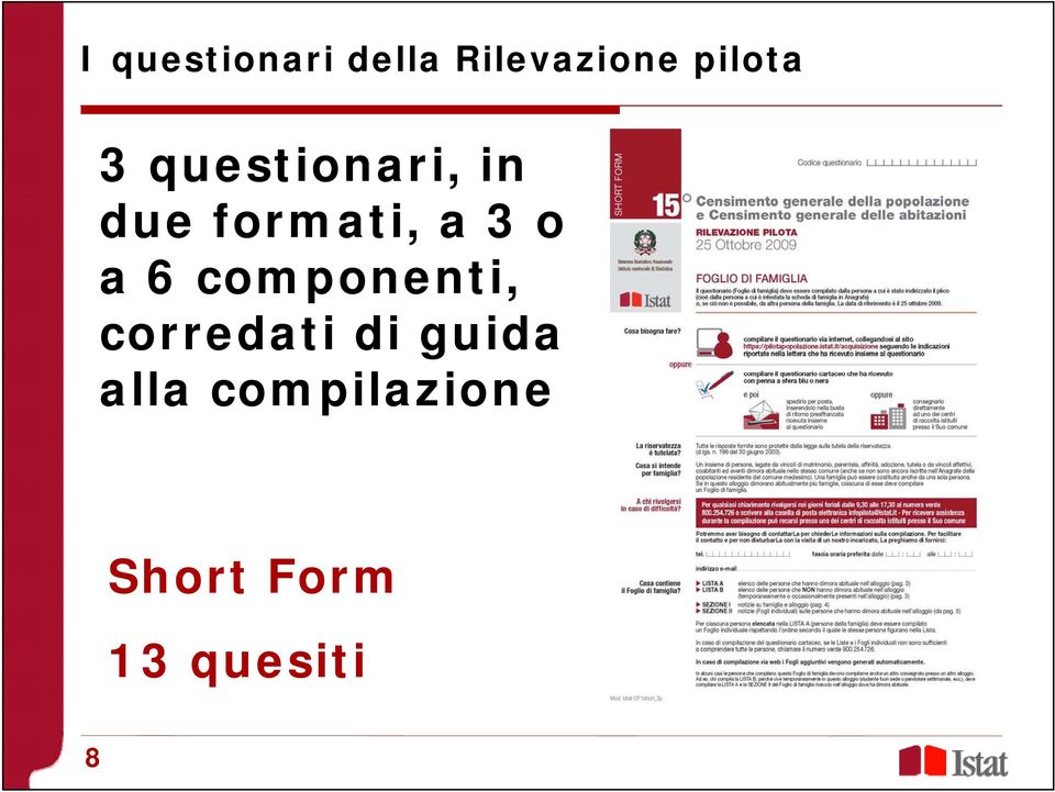 a 3 o a 6 componenti, corredati di