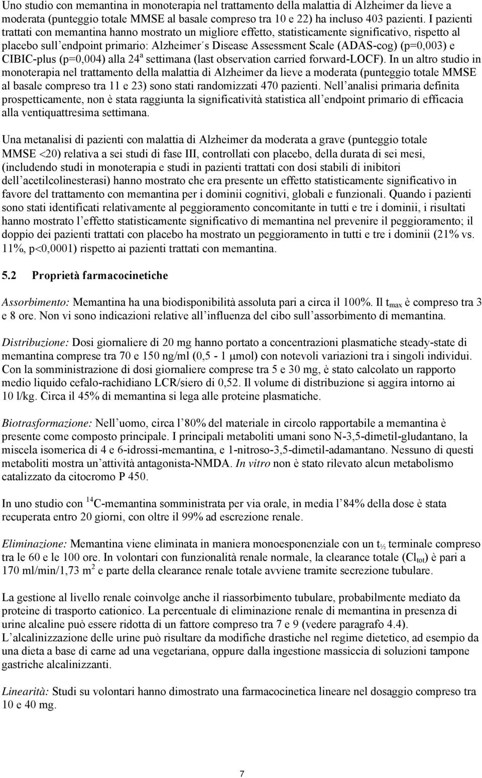 (p=0,003) e CIBIC-plus (p=0,004) alla 24 a settimana (last observation carried forward-locf).