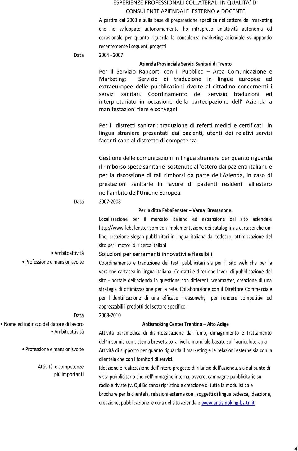 Servizi Sanitari di Trento Per il Servizio Rapporti con il Pubblico Area Comunicazione e Marketing: Servizio di traduzione in lingue europee ed extraeuropee delle pubblicazioni rivolte al cittadino