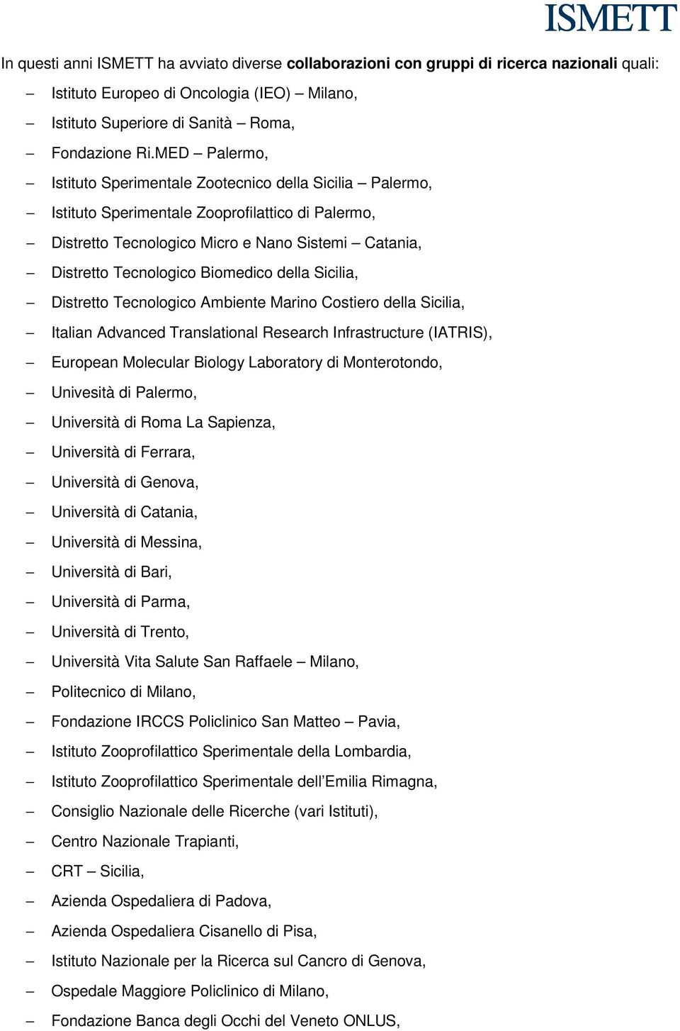 Biomedico della Sicilia, Distretto Tecnologico Ambiente Marino Costiero della Sicilia, Italian Advanced Translational Research Infrastructure (IATRIS), European Molecular Biology Laboratory di