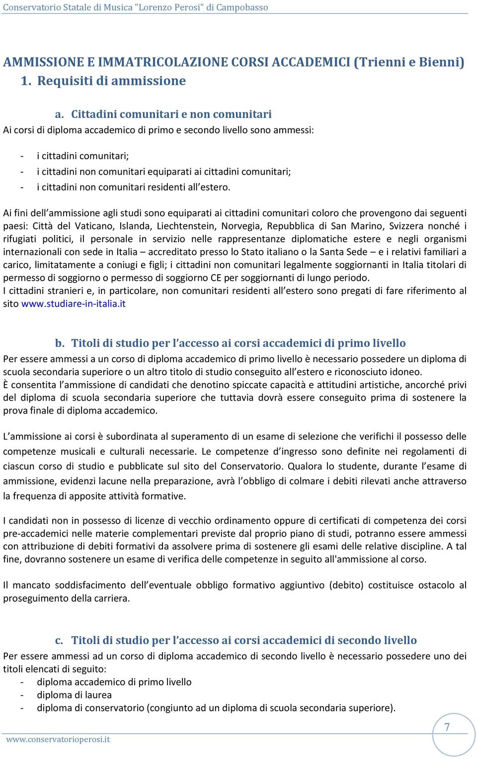 comunitari; - i cittadini non comunitari residenti all estero.