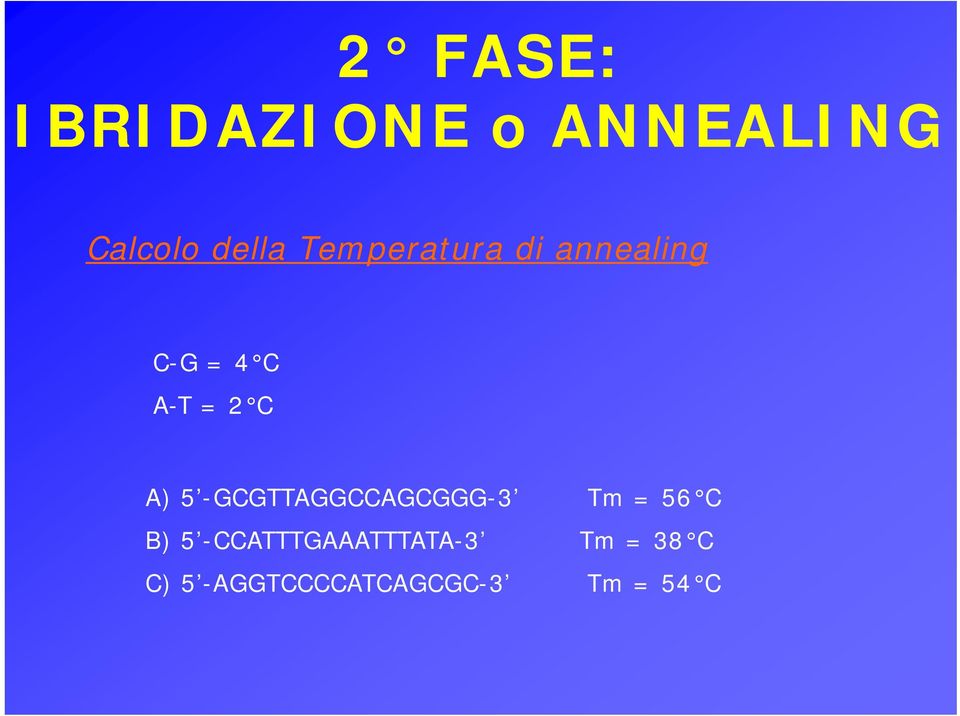 5 -GCGTTAGGCCAGCGGG-3 Tm = 56 C B) 5