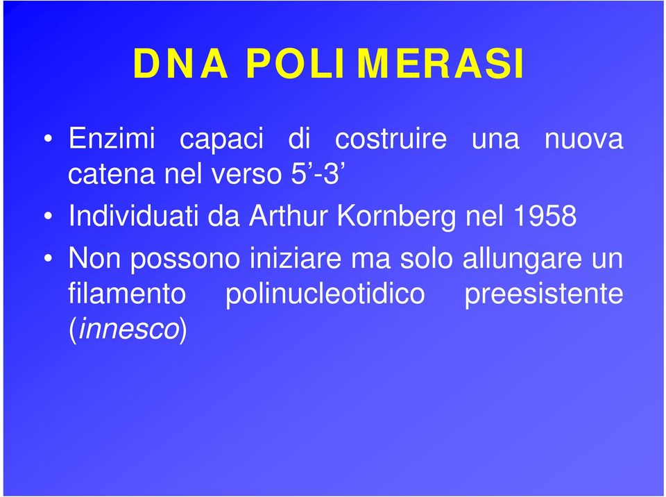 Kornberg nel 1958 Non possono iniziare ma solo