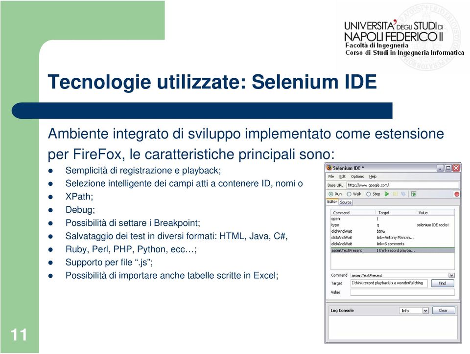 contenere ID, nomi o XPath; Debug; Possibilità di settare i Breakpoint; Salvataggio dei test in diversi formati: