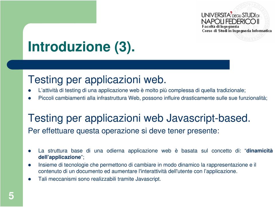 sulle sue funzionalità; Testing per applicazioni web Javascript-based.