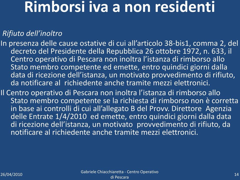 notificare al richiedente anche tramite mezzi elettronici.