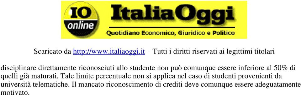 Tale limite percentuale non si applica nel caso di studenti provenienti da