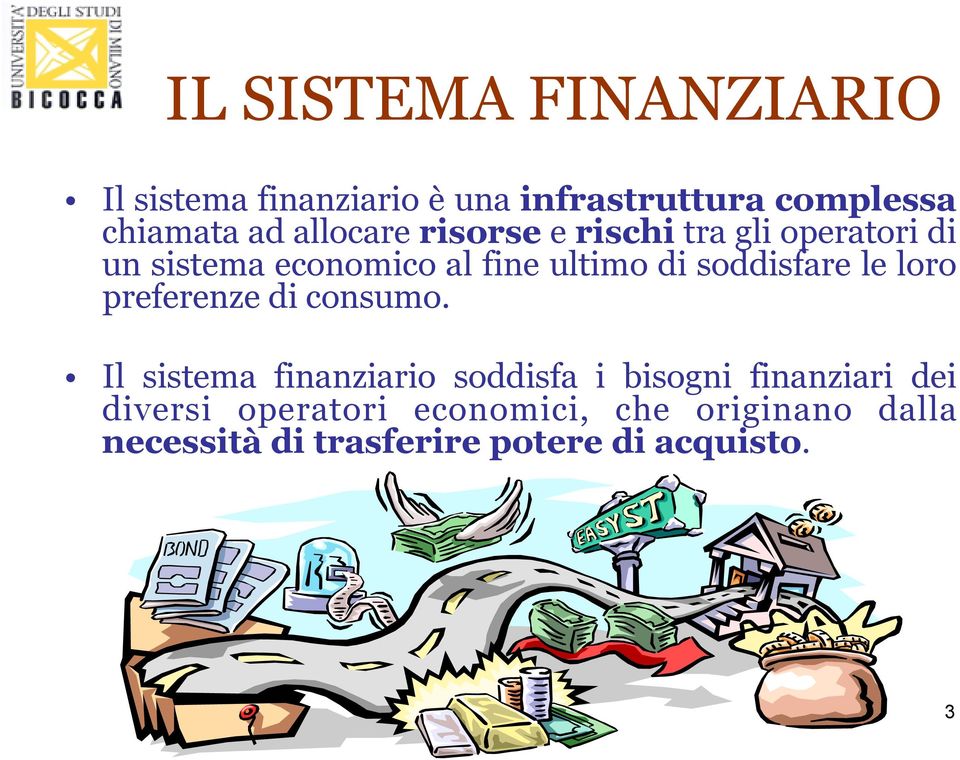 soddisfare le loro preferenze di consumo.