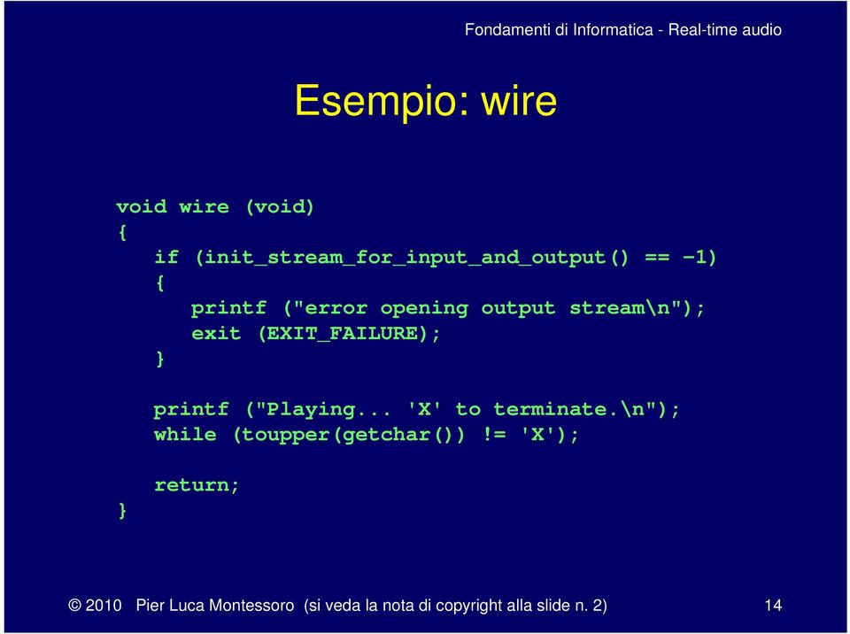 printf ("Playing... 'X' to terminate.\n"); while (toupper(getchar())!