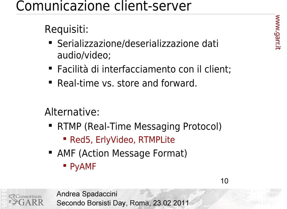 interfacciamento con il client; Real-time vs. store and forward.