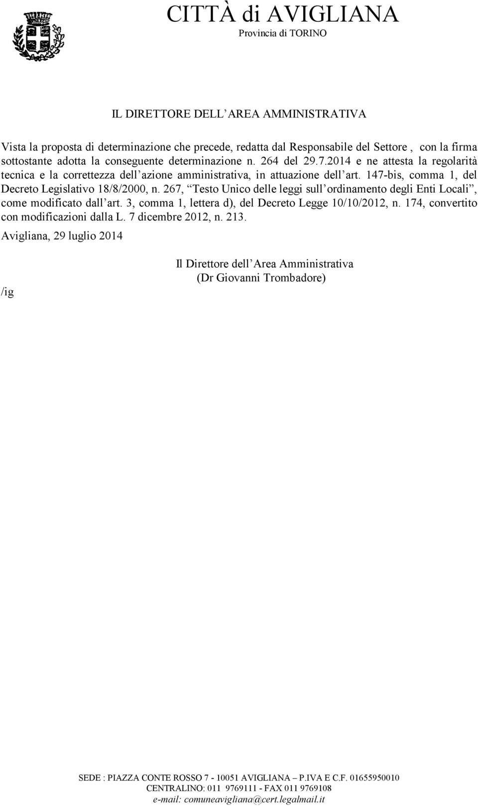 147-bis, comma 1, del Decreto Legislativo 18/8/2000, n. 267, Testo Unico delle leggi sull ordinamento degli Enti Locali, come modificato dall art.