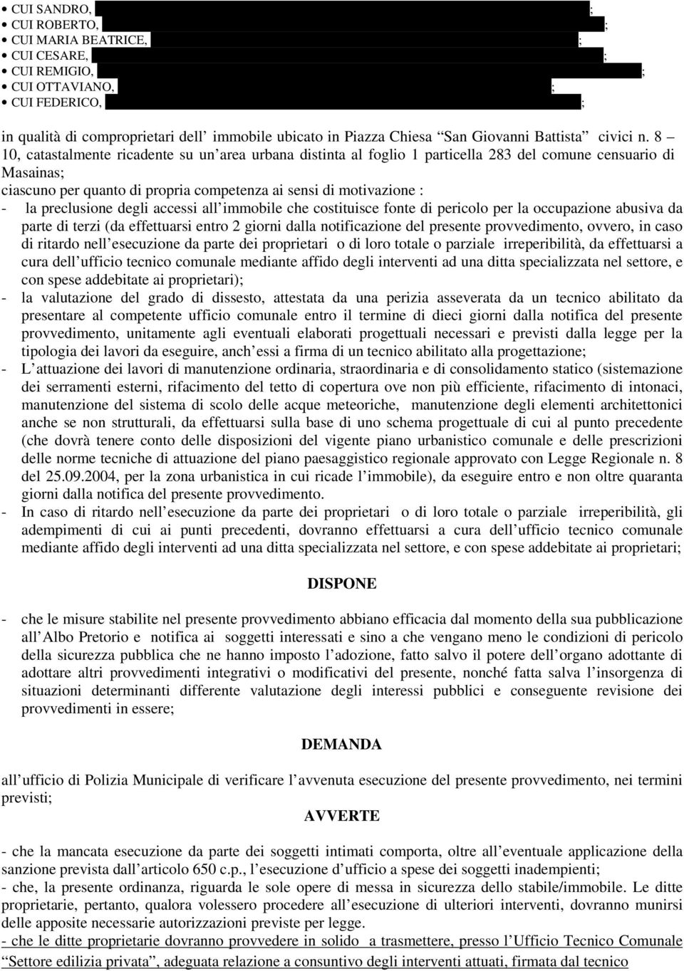 SU BARONI Snc 09010 SANT ANNA ARRESI; CUI REMIGIO, nato a GIBA il 04.03.1967 e residente in VIA DELLA COLLINA N. 10 09010 SANT ANNA ARRESI; CUI OTTAVIANO, nato a GIBA il 13.12.