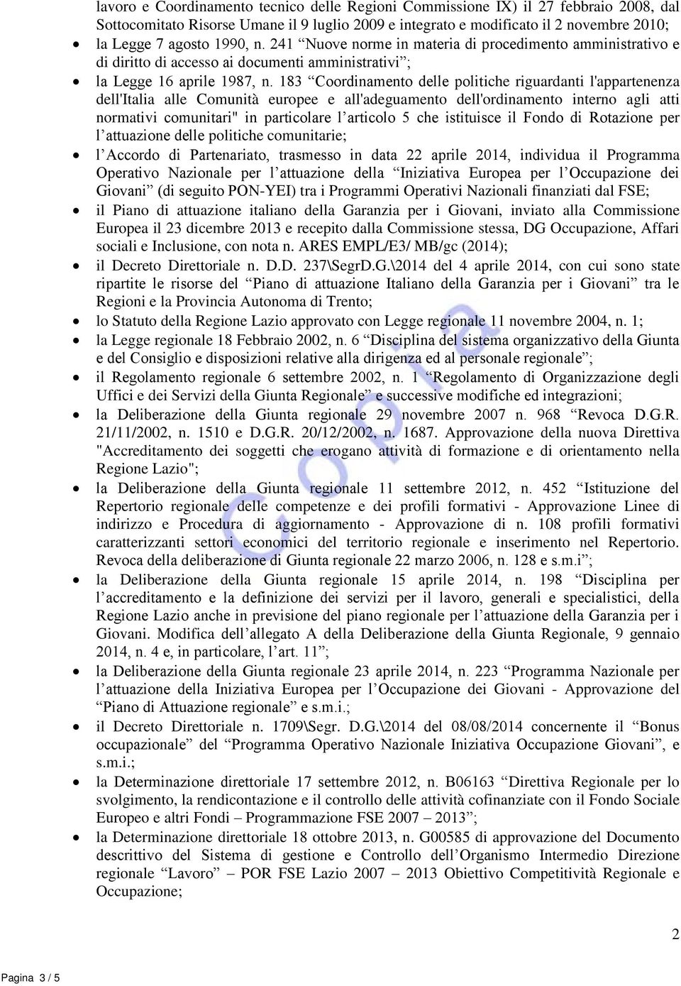 183 Coordinamento delle politiche riguardanti l'appartenenza dell'italia alle Comunità europee e all'adeguamento dell'ordinamento interno agli atti normativi comunitari" in particolare l articolo 5