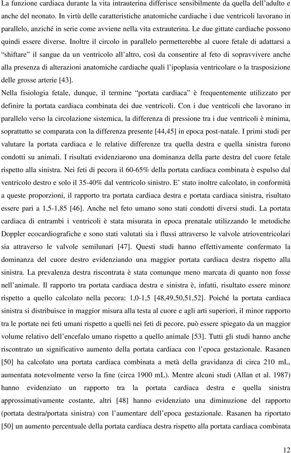 Le due gittate cardiache possono quindi essere diverse.